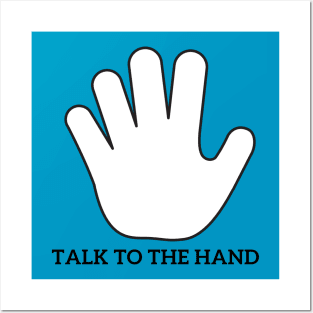 Talk to the hand Posters and Art